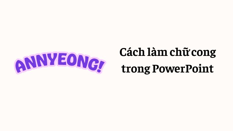 cách làm chữ cong trong PowerPoint