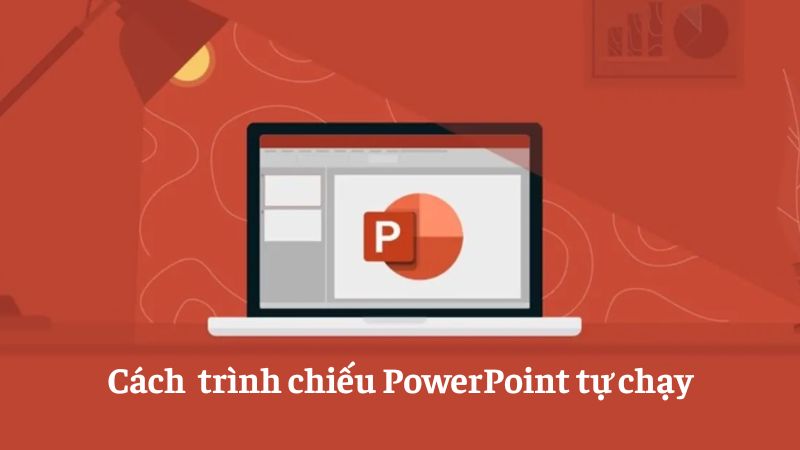 cách trình chiếu PowerPoint tự chạy