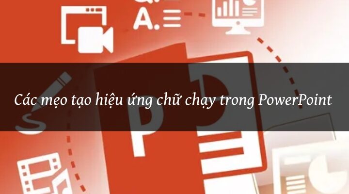 Các mẹo tạo hiệu ứng chữ chạy PowerPoint