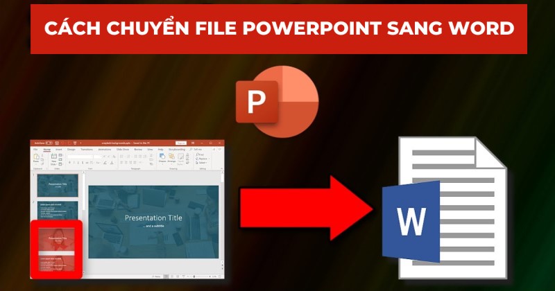 Cách chuyển PowerPoint sang Word trực tiếp trên PowerPoint